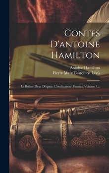 Hardcover Contes D'antoine Hamilton: Le Belier. Fleur D'épine. L'enchanteur Faustus, Volume 1... [French] Book