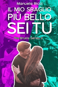 Paperback Il Mio Sbaglio Più Bello Sei Tu: (The Bruins Series Vol.3) [Italian] Book