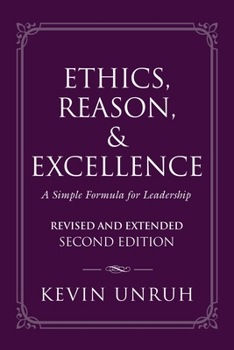 Paperback Ethics, Reason, & Excellence: A Simple Formula for Leadership - Revised and Extended Second Edition Book