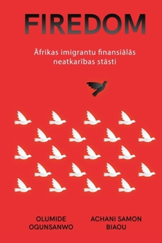 Paperback Firedom: &#256;frikas imigrantu finansi&#257;l&#257;s neatkar&#299;bas st&#257;sti [Latvian] Book