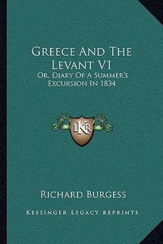 Paperback Greece And The Levant V1: Or, Diary Of A Summer's Excursion In 1834 Book