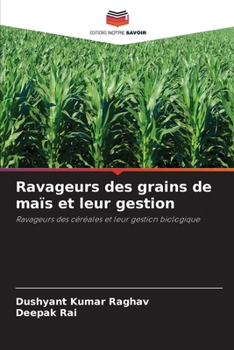 Ravageurs des grains de maïs et leur gestion (French Edition)
