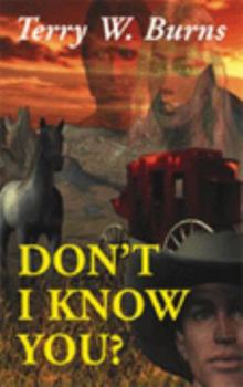 Paperback Don't I Know You? by Burns, Terry W. (2003) Paperback Book