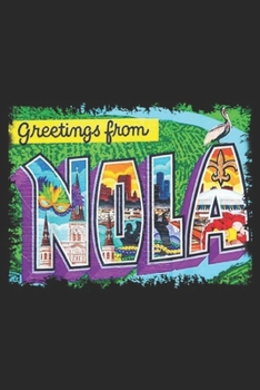 Paperback Greetings From Nola: Greetings From Nola New Orleans Mardi Gras Saints Journal/Notebook Blank Lined Ruled 6x9 100 Pages Book
