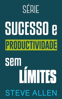 Paperback Série Sucesso e produtividade sem limites: Série de 3 títulos: Como superar o medo e deixar de procrastinar, Os 10 segredos da arte do êxito e Os únic [Portuguese] Book