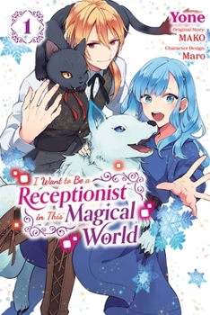 I Want to Be a Receptionist in This Magical World, Vol. 1 (Manga) - Book #1 of the I Want to Be a Receptionist of the Magic World! (manga)