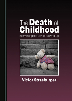 The Death of Childhood: Reinventing the Joy of Growing Up