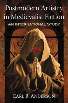 Postmodern Artistry in Medievalist Fiction: An International Study