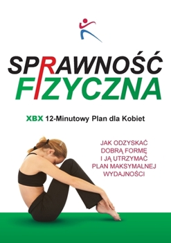 Paperback Sprawnosc Fizyczna Xbx 12-Minutowy Plan Dla Kobiet [Polish] Book