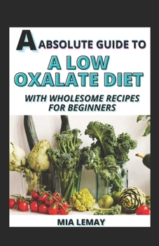 A Absolute Guide To A Low Oxalate Diet With Wholesome Recipes For Beginners