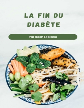 Paperback La fin du diabète: Le plan "Manger pour vivre" pour prévenir et inverser le diabète [French] Book