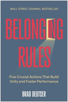 Hardcover Belonging Rules: Five Crucial Actions That Build Unity and Foster Performance Book