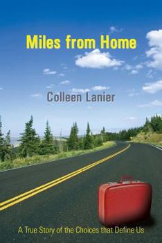 Paperback Miles from Home: A True Story of the Choices That Define Us Book
