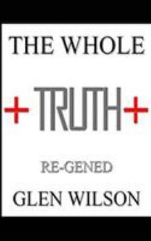 Paperback The Whole Truth: Re-GENED Book