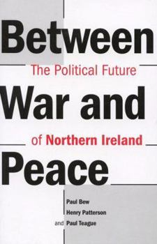 Paperback Between War and Peace: The Political Future of Northern Ireland Book