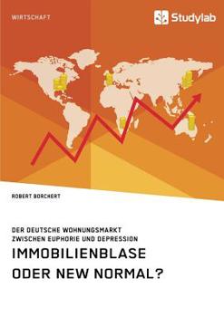 Paperback Immobilienblase oder New Normal? Der deutsche Wohnungsmarkt zwischen Euphorie und Depression [German] Book