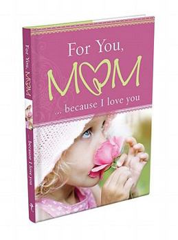 For You, Mom... Because I Love You
