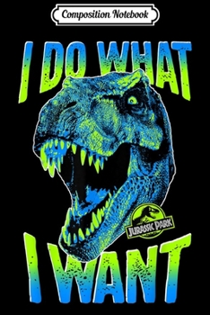 Paperback Composition Notebook: Jurassic Park T-Rex I Do What I Want Graphic Journal/Notebook Blank Lined Ruled 6x9 100 Pages Book