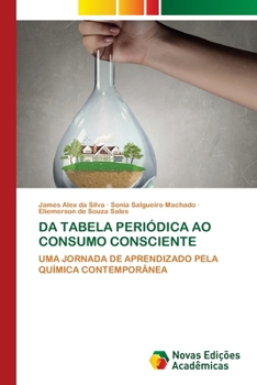 Da Tabela Periódica Ao Consumo Consciente (Portuguese Edition)