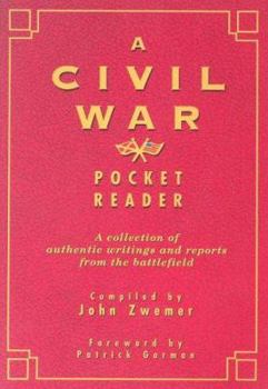 Paperback A Civil War Pocket Reader: A Collection of Authentic Writings and Reports from the Battlefield Book