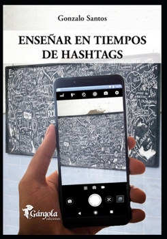 Paperback Enseñar en tiempos de hashtags: En las escuelas y (De)formación docente [Spanish] Book