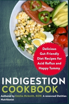 Paperback Indigestion Cookbook: Delicious Gut-Friendly Diet Recipes for Acid Reflux and Happy Tummy Book