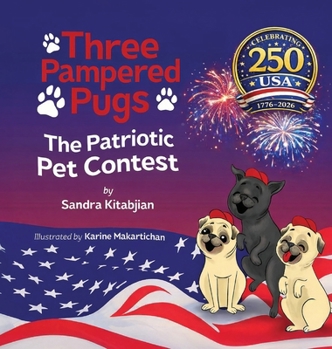 Hardcover Three Pampered Pugs The Patriotic Pet Contest Special Edition Book