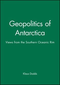 Hardcover Geopolitics of Antarctica: Views from the Southern Oceanic Rim Book