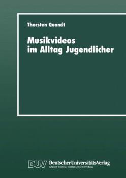 Musikvideos im Alltag Jugendlicher. Umfeldanalyse und qualitative Rezeptionsstudie