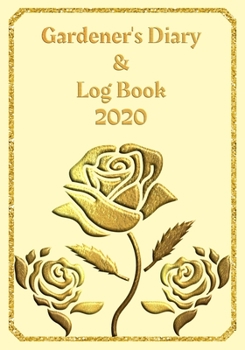 Paperback Gardener's Diary & Log Book 2020: Large Planner week to a view - Planting Logs and Garden/Allotment Plans to fill in - 7" x 10" - Roses - Cream Cover Book