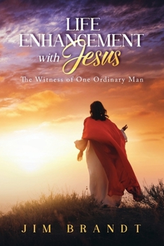 Paperback Life Enhancement With Jesus: The Witness of One Ordinary Man Book