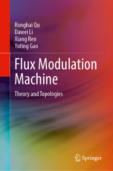 Hardcover Flux Modulation Machine: Theory and Topologies Book