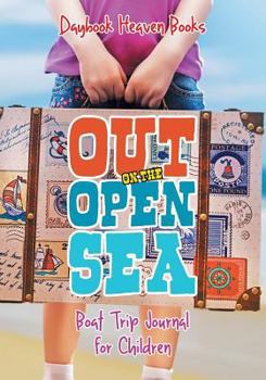 Paperback Out on the Open Sea! Boat Trip Journal for Children Book