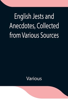 Paperback English Jests and Anecdotes, Collected from Various Sources Book