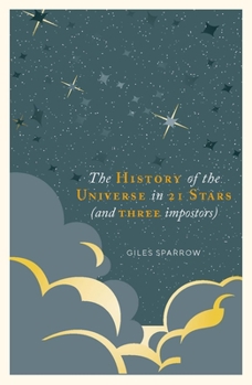 Hardcover The History of Our Universe in 21 Stars: That You Can See in the Night Sky Book