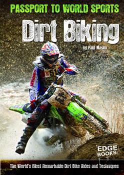 Hardcover Dirt Biking: The World's Most Remarkable Dirt Bike Rides and Techniques Book