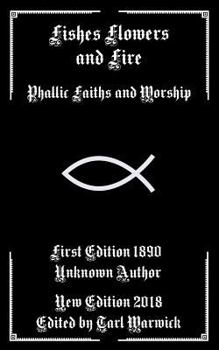 Paperback Fishes, Flowers, and Fire: Phallic Faiths and Worship Book