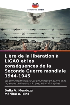Paperback L'ère de la libération à LIGAO et les conséquences de la Seconde Guerre mondiale 1944-1945 [French] Book