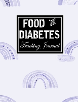 Food and Diabetes Tracking Journal: Diabetes Notebook & Blood sugar dairy to track Meals & Food at Breakfast, Lunch, Dinner, Bed Before & After Tracking (diabetes log book)