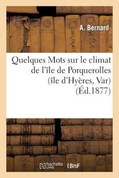 Paperback Quelques Mots Sur Le Climat de l'Île de Porquerolles (Île d'Hyères, Var) [French] Book