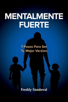 Paperback Mentalmente Fuerte: 7 Pasos Para Ser Tu Mejor Version [Spanish] Book