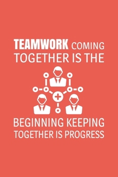 Paperback Teamwork Coming together is the Beginning Keeping together is progress: Blank lined journal Book
