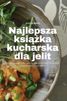 Paperback Najlepsza książka kucharska dla jelit [Polish] Book