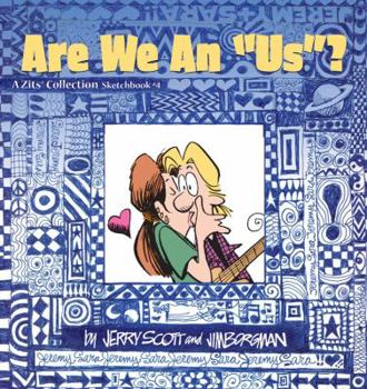 Are We an "Us"? (Zits Sketchbook, #4) - Book #4 of the Zits Sketchbook