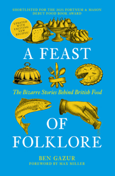 A Feast of Folklore: The Bizarre Stories Behind British Food
