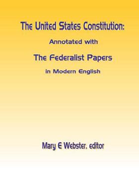 Paperback The United States Constitution: Annotated with The Federalist Papers In Modern English Book