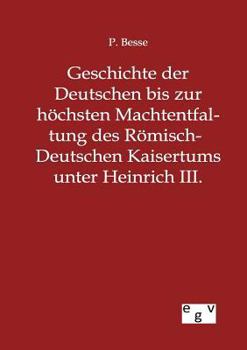 Geschichte Der Deutschen Bis Zur H Chsten Machtentfaltung Des R Misch-Deutschen Kaisertums Unter Heinrich III.