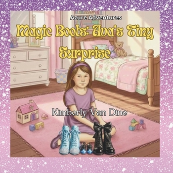 Magic Boots: Ava's Tiny Surprise (The Azure Adventures)