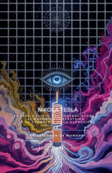 Nikola Tesla: El Éter y el Ojo del Control Global (Illuminati) (Spanish Edition)