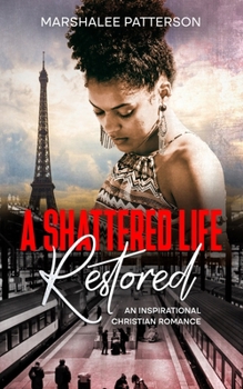 Paperback A Shattered Life Restored: An Inspirational Christian Romance Book